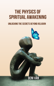 The Physics of Spiritual Awakening: Unlocking the Secrets Beyond Religion